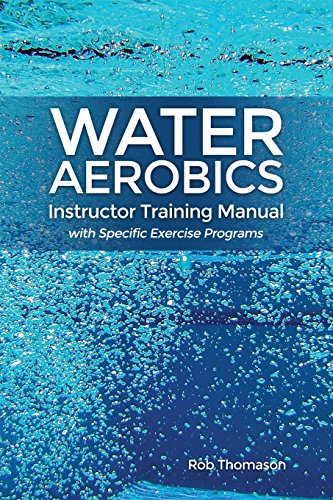 Water Aerobics Instructor Training Manual With Specific Exercise Programs [Paperback]