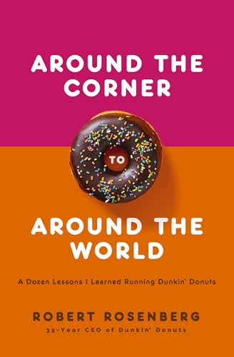 Around the Corner to Around the World: A Dozen Lessons I Learned Running Dunkin  [Paperback]