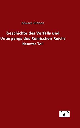 Geschichte Des Verfalls Und Untergangs Des Rvmischen Reichs (german Edition) [Hardcover]