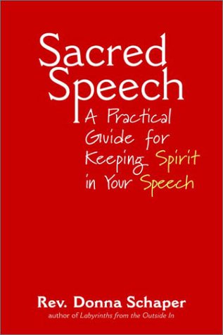 Sacred Speech: A Practical Guide for Keeping Spirit in Your Speech [Hardcover]