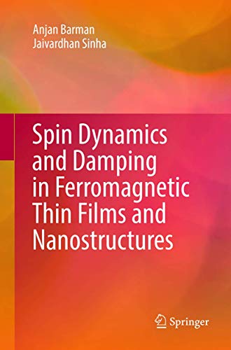 Spin Dynamics and Damping in Ferromagnetic Thin Films and Nanostructures [Paperback]