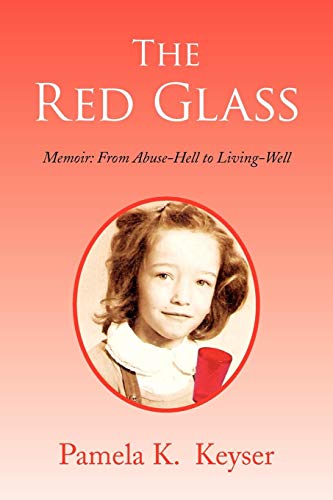 The Red Glass From Abuse-Hell To Living-Well [Paperback]