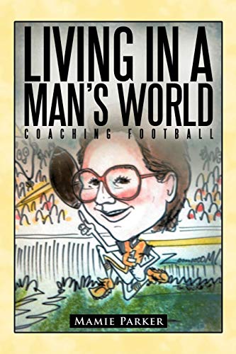 Living in a Man's World  Coaching Football [Paperback]