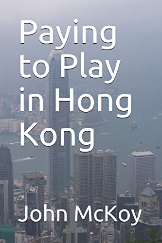 Paying to Play in Hong Kong [Paperback]