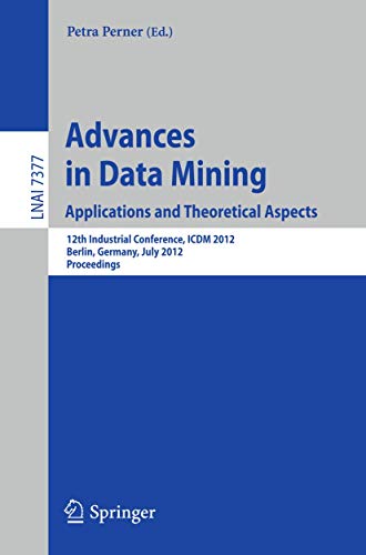 Advances in Data Mining. Applications and Theoretical Aspects 12th Industrial C [Paperback]