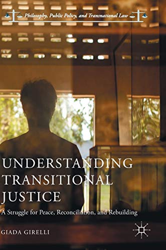 Understanding Transitional Justice: A Struggle for Peace, Reconciliation, and Re [Hardcover]