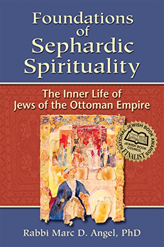 Foundations of Sephardic Spirituality The Inner Life of Jes of the Ottoman Emp [Paperback]