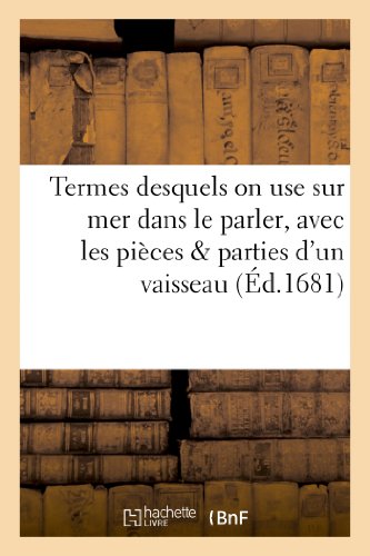 Termes Desquels on Use Sur Mer Dans le Parler, Avec les Pieces Parties d'un Vais [Paperback]