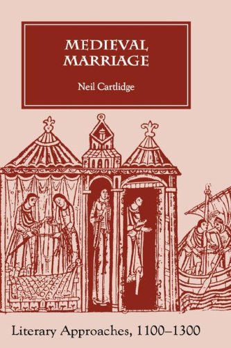 Medieval Marriage  Literary Approaches, 1100-1300 [Hardcover]