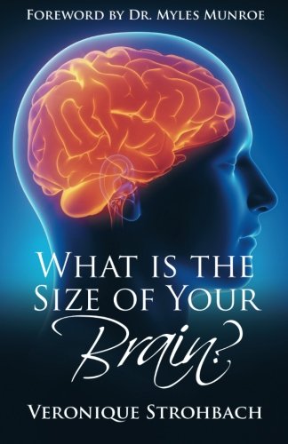 What Is The Size Of Your Brain Foreord By Dr. Myles Munroe [Paperback]