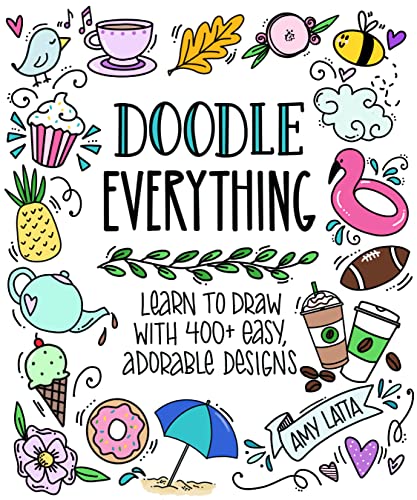 Doodle Everything!: Learn to Draw with 400+ Easy, Adorable Designs [Paperback]