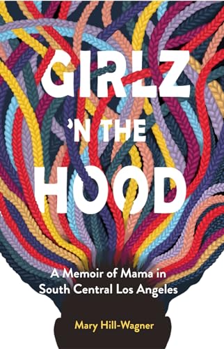 Girlz 'n the Hood: A Memoir of Mama in South Central Los Angeles [Paperback]