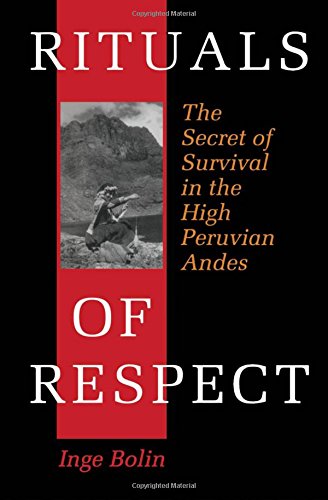 Rituals Of Respect The Secret Of Survival In The High Peruvian Andes [Paperback]