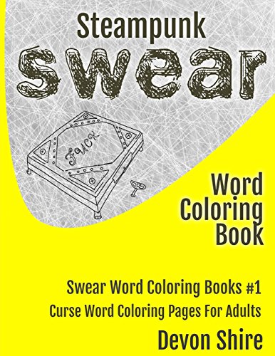 Steampunk Sear Word Coloring Book Curse Word Coloring Pages For Adults (sear  [Paperback]