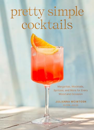 Pretty Simple Cocktails: Margaritas, Mocktails, Spritzes, and More for Every Moo [Hardcover]