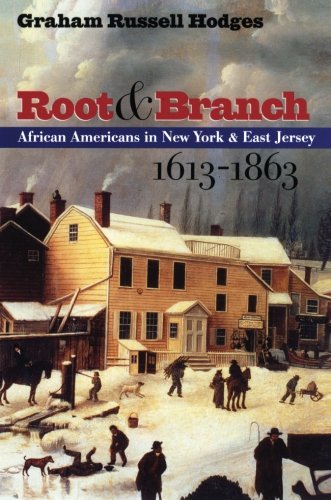 Root And Branch  African Americans In Ne York And East Jersey, 1613-1863 [Paperback]