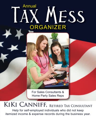 Annual Tax Mess Organizer For Sales Consultants & Home Party Sales Reps Help Fo [Paperback]