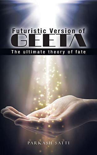 Futuristic Version Of Geeta The Ultimate Theory Of Fate [Paperback]