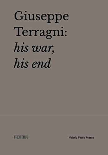 Giuseppe Terragni: His War, His End [Paperback]