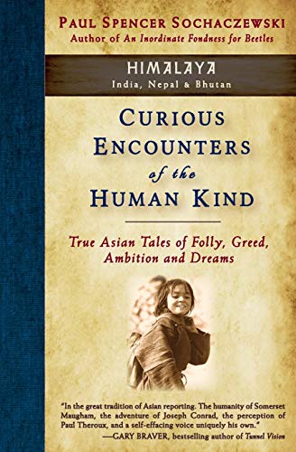 Curious Encounters Of The Human Kind - Himalaya True Asian Tales Of Folly, Gree [Paperback]