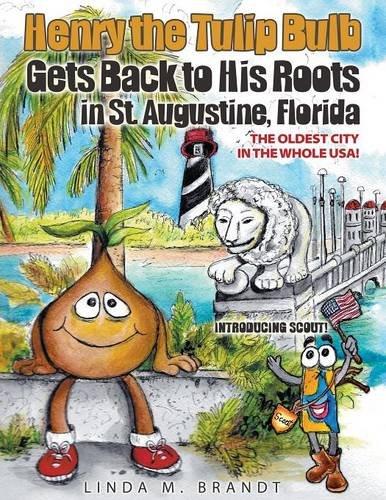 Henry The Tulip Bulb Gets Back To His Roots In St. Augustine, Florida [Paperback]