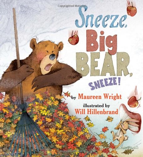 Sneeze, Big Bear, Sneeze! [Hardcover]