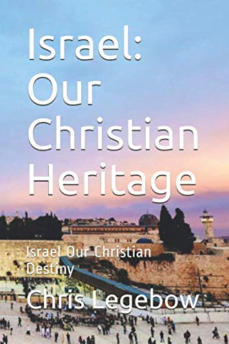 Israel  Our Christian Heritage Israel Our Christian Destiny [Paperback]