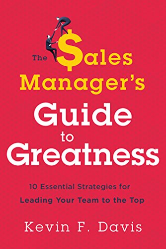 The Sales Manager's Guide To Greatness: Ten Essential Strategies For Leading You [Hardcover]