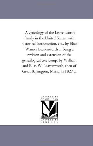 A Genealogy Of The Leavenorth Family In The United States, With Historical Intr [Paperback]