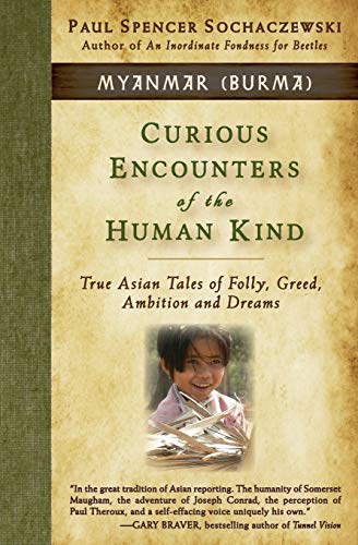 Curious Encounters Of The Human Kind - Myanmar (burma) True Asian Tales Of Foll [Paperback]