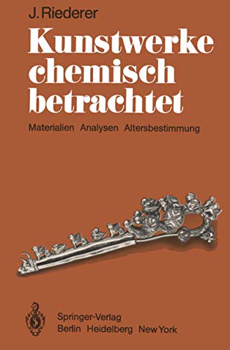 Kunstwerke chemisch betrachtet: Materialien, Analysen, Altersbestimmung [Paperback]