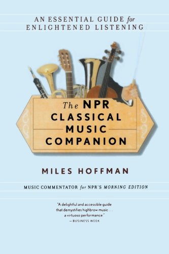 The NPR Classical Music Companion An Essential Guide for Enlightened Listening [Paperback]