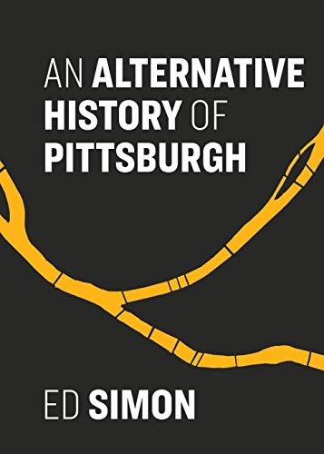 An Alternative History of Pittsburgh [Paperback]