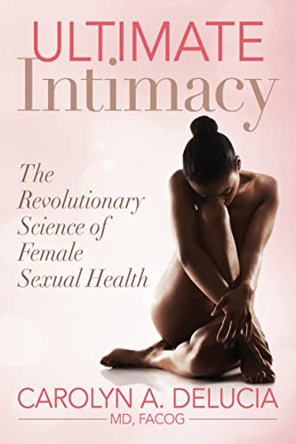 Ultimate Intimacy The Revolutionary Science of Female Sexual Health [Paperback]