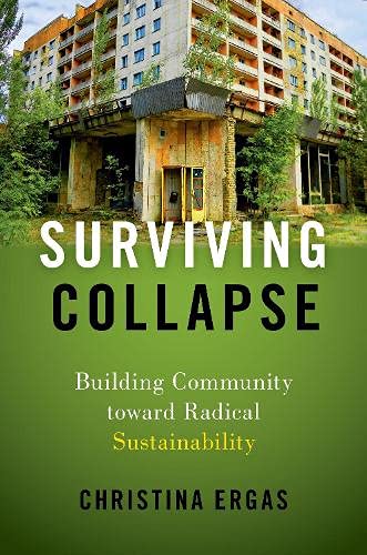 Surviving Collapse: Building Community toward Radical Sustainability [Paperback]