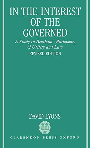 In the Interest of the Governed A Study in Bentham's Philosophy of Utility and  [Hardcover]