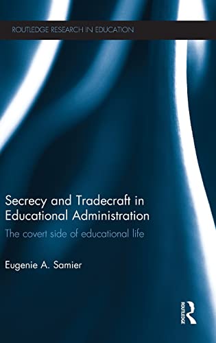 Secrecy and Tradecraft in Educational Administration The covert side of educati [Hardcover]