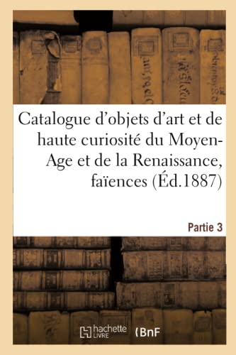 Catalogue D'Objets D'Art Et De Curiosite Du Moyen-Age Et De La Renaissance, Faie