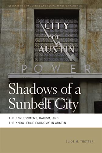 Shados of a Sunbelt City The Environment, Racism, and the Knoledge Economy in [Paperback]