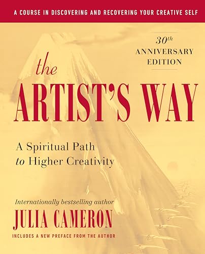 The Artist's Way: A Spiritual Path to Higher Creativity, 30th Anniversary Editio [Hardcover]