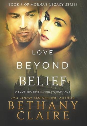 Love Beyond Belief A Scottish, Time Travel Romance (morna's Legacy) [Hardcover]