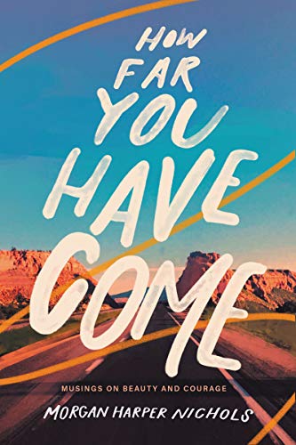 How Far You Have Come: Musings on Beauty and Courage [Hardcover]