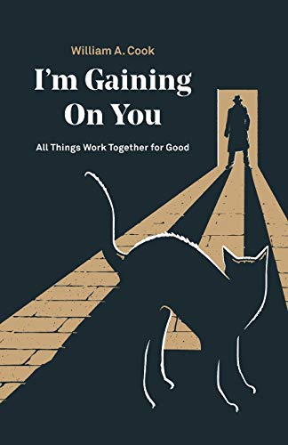 I'm Gaining on You  All Things Work Together for Good [Paperback]