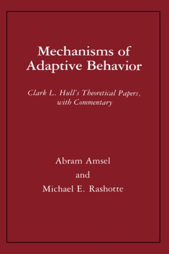 Mechanisms of Adaptive Behavior Clark L. Hull&39s Theoretical Papers, with Co [Hardcover]