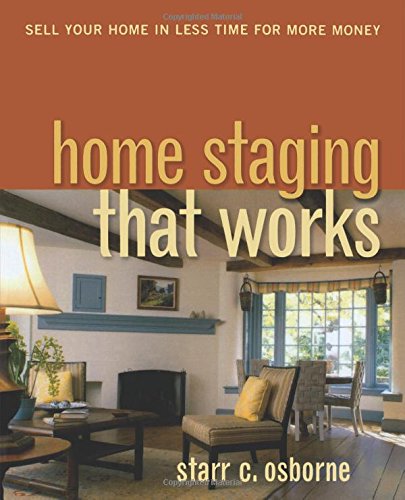 Home Staging That Works Sell Your Home In Less Time For More Money [Paperback]