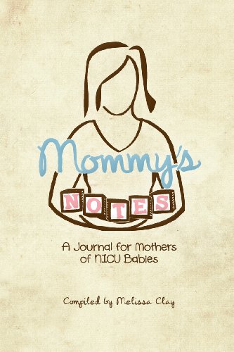 Mommy's Notes A Journal For Mothers Of Nicu Babies [Paperback]