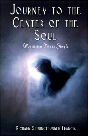 Journey to the Center of the Soul  Mysticism Made Simple [Paperback]