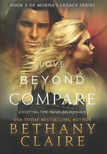 Love Beyond Compare A Scottish, Time Travel Romance (morna's Legacy) [Hardcover]