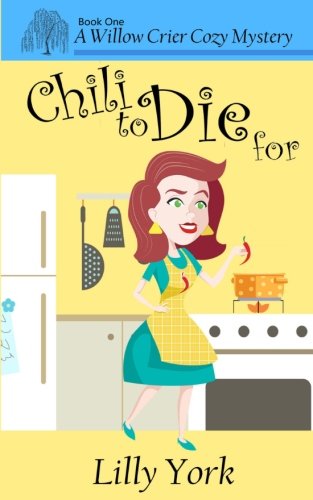 Chili To Die For (a Willow Crier Cozy Mystery Book 1) (willow Crier Cozy Mysteri [Paperback]