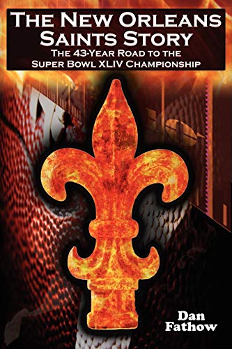 The Ne Orleans Saints Story The 43-Year Road To The Super Bol Xliv Championsh [Paperback]